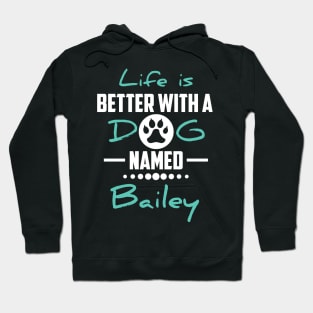 Life Is Better With A Dog Named Bailey Hoodie